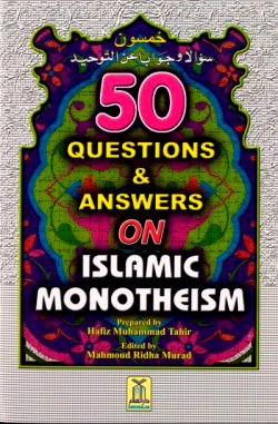 Fifty Questions and Answers On Islamic Monotheism