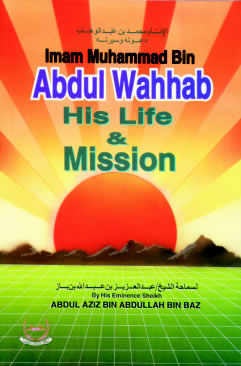 Imam Muhammad Bin Abdul Wahhab - His life and Mission
