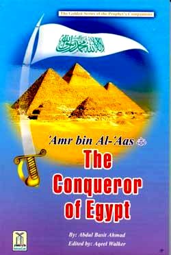 Amr bin Al-Aas (R) The Conqueror of Egypt