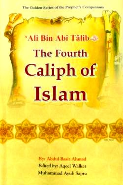 Ali bin Abi Talib (R) The Fourth Caliph of Islam