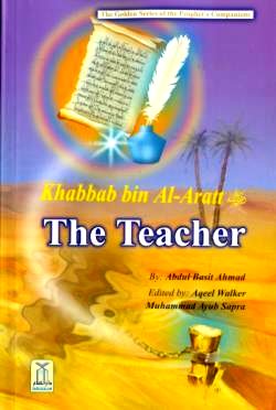 Khabbab bin Al-Aratt (R) The Teacher