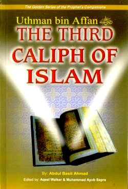Uthman bin Affan (R) The Third Caliph of Islam