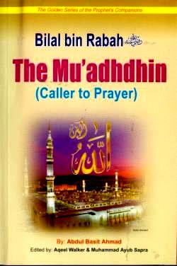 Bilal bin Rabah (R) The Muadhdhin (Caller to Prayer)