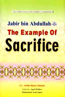 Jabir bin Abdullah (R) The Example of Sacrifice
