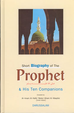 Short Biography of The Prophet and His Ten Companions