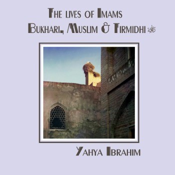 Lives of Imam Al-Bukhari, Muslim & Tirmidhi (2 CDs)
