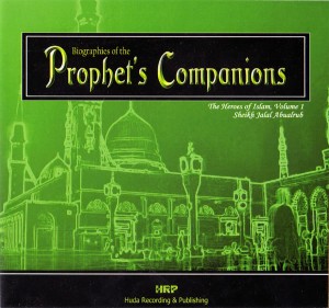 Biographies of the Prophet's Companions (Vol 1 - 10 CDs)