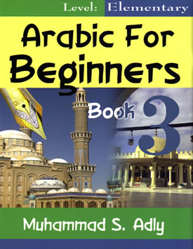 Arabic for Beginners Book 3 - Elementary