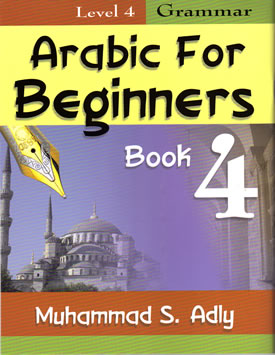 Arabic for Beginners Book 4 - Grammar