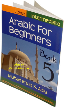 Arabic for Beginners Book 5 - Intermediate Level
