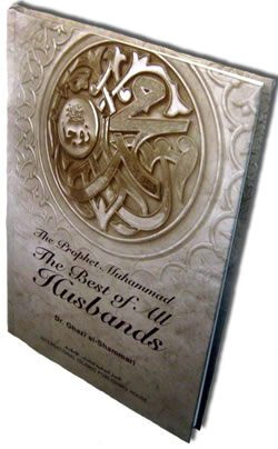 Prophet Muhammed: The Best of all Husbands