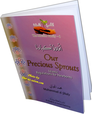 Our Precious Sprouts - Islamic Regulations for Newborns