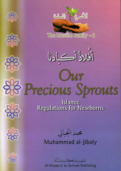 Our Precious Sprouts - Islamic Regulations for Newborns