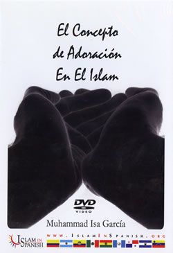 Spanish: El Concepto de Adoracion En El Islam (DVD)