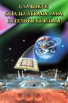 Una Breve Gu�a Ilustrada Para Entender el Islam